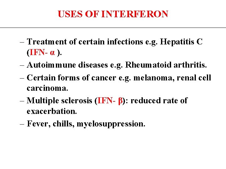 USES OF INTERFERON – Treatment of certain infections e. g. Hepatitis C (IFN- α