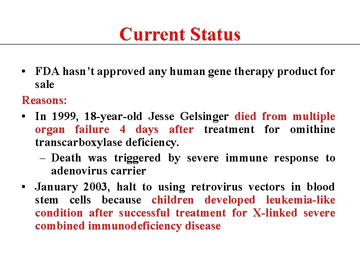 Current Status • FDA hasn’t approved any human gene therapy product for sale Reasons:
