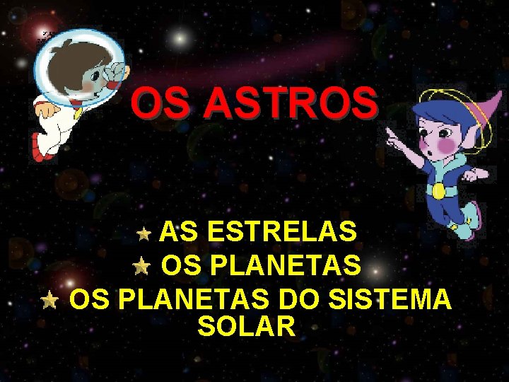 OS ASTROS AS ESTRELAS OS PLANETAS DO SISTEMA SOLAR 