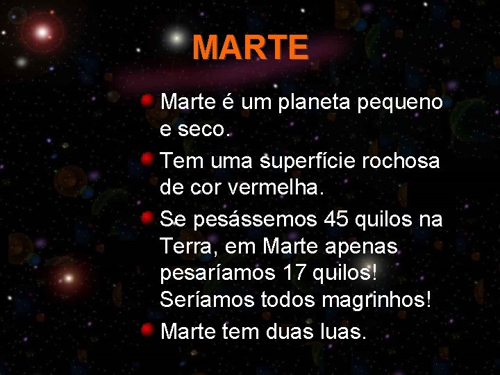 MARTE Marte é um planeta pequeno e seco. Tem uma superfície rochosa de cor MARTE Marte é um planeta pequeno e seco. Tem uma superfície rochosa de cor