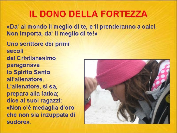 IL DONO DELLA FORTEZZA «Da’ al mondo il meglio di te, e ti prenderanno