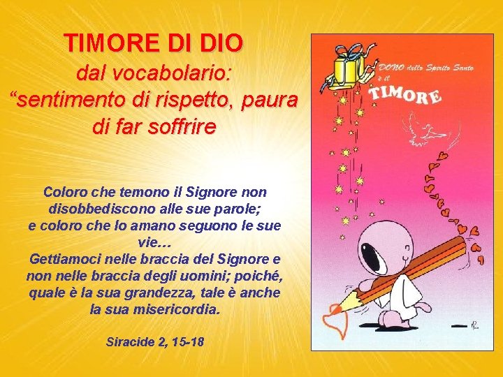 TIMORE DI DIO dal vocabolario: “sentimento di rispetto, paura di far soffrire Coloro che