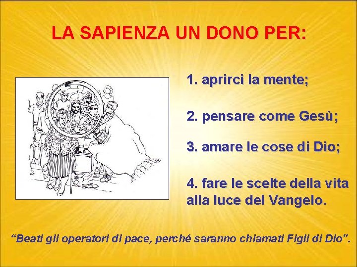 LA SAPIENZA UN DONO PER: 1. aprirci la mente; 2. pensare come Gesù; 3.