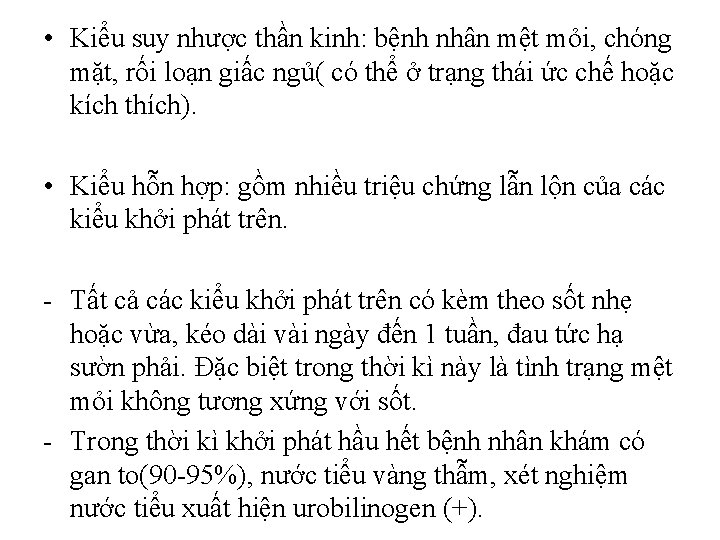  • Kiểu suy nhược thần kinh: bệnh nhân mệt mỏi, chóng mặt, rối