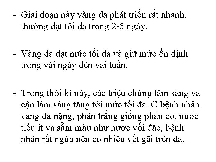 - Giai đoạn này vàng da phát triển rất nhanh, thường đạt tối đa