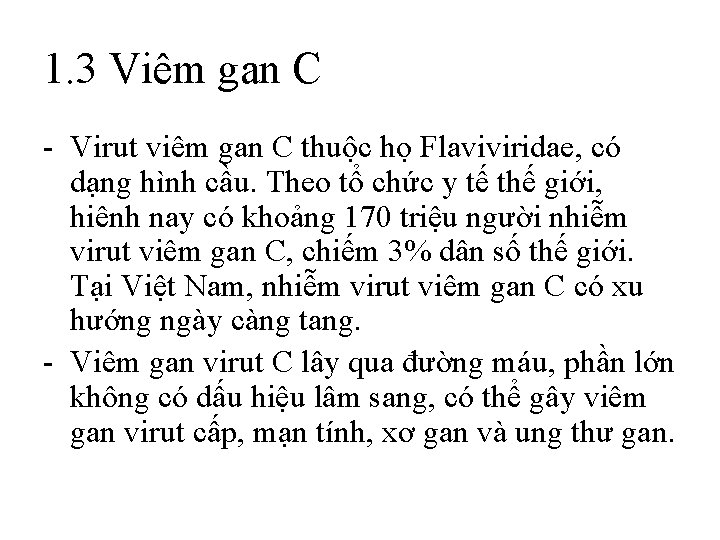 1. 3 Viêm gan C - Virut viêm gan C thuộc họ Flaviviridae, có