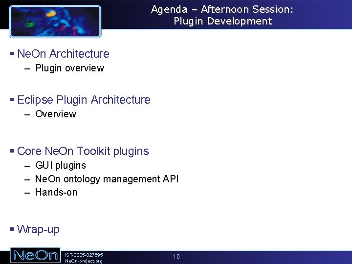 Agenda – Afternoon Session: Plugin Development § Ne. On Architecture – Plugin overview §