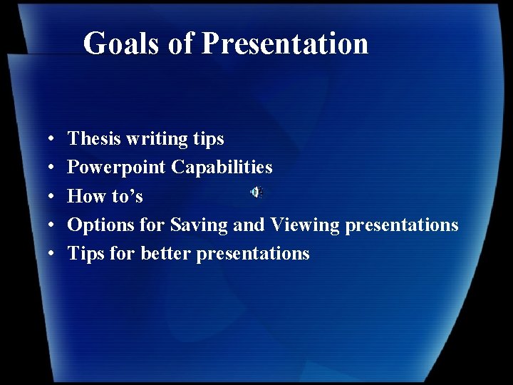 Goals of Presentation • • • Thesis writing tips Powerpoint Capabilities How to’s Options