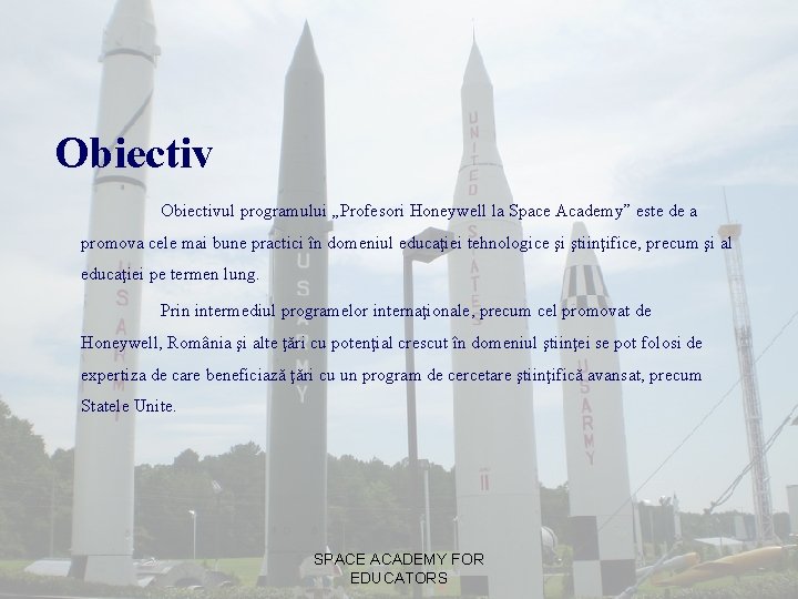 Obiectivul programului „Profesori Honeywell la Space Academy” este de a promova cele mai bune