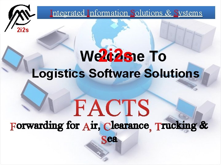 Integrated Information Solutions & Systems 2 i 2 s Welcome 2 i 2 s