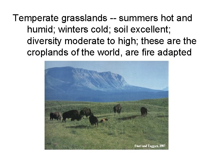 Temperate grasslands -- summers hot and humid; winters cold; soil excellent; diversity moderate to