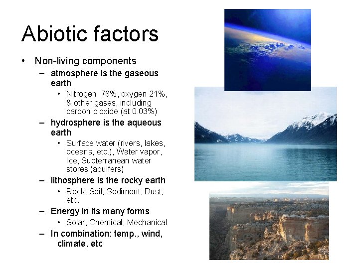 Abiotic factors • Non-living components – atmosphere is the gaseous earth • Nitrogen 78%,
