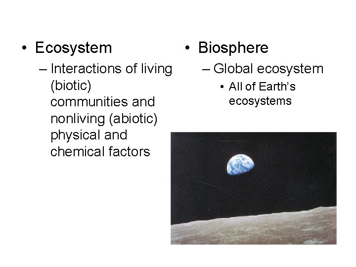  • Ecosystem – Interactions of living (biotic) communities and nonliving (abiotic) physical and