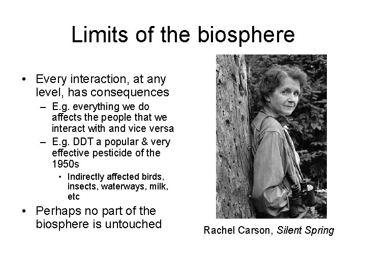 Limits of the biosphere • Every interaction, at any level, has consequences – E.