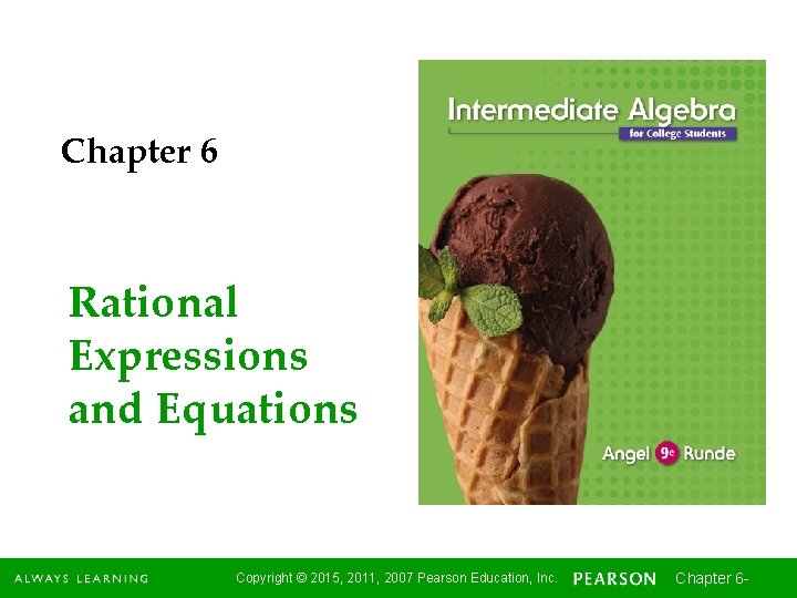 Chapter 6 Rational Expressions and Equations Copyright © 2015, 2011, 2007 Pearson Education, Inc.