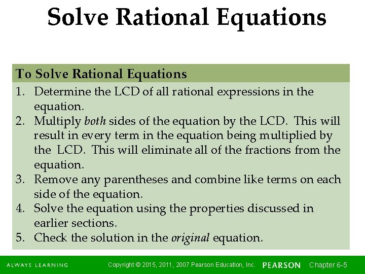 Solve Rational Equations To Solve Rational Equations 1. Determine the LCD of all rational