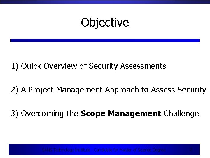 Objective 1) Quick Overview of Security Assessments 2) A Project Management Approach to Assess