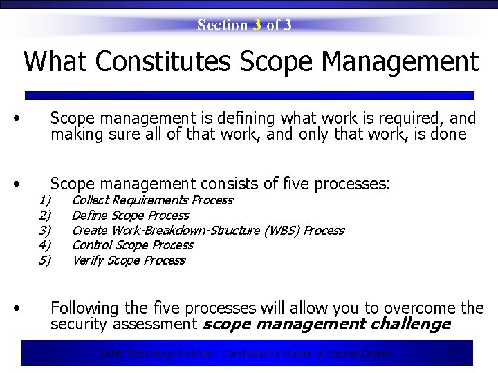 Section 3 of 3 What Constitutes Scope Management • Scope management is defining what