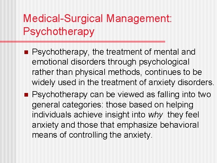 Medical-Surgical Management: Psychotherapy n n Psychotherapy, the treatment of mental and emotional disorders through