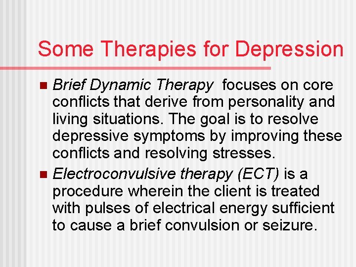 Some Therapies for Depression Brief Dynamic Therapy focuses on core conflicts that derive from