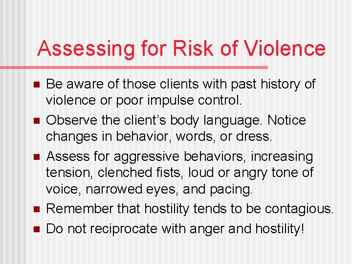 Assessing for Risk of Violence n n n Be aware of those clients with