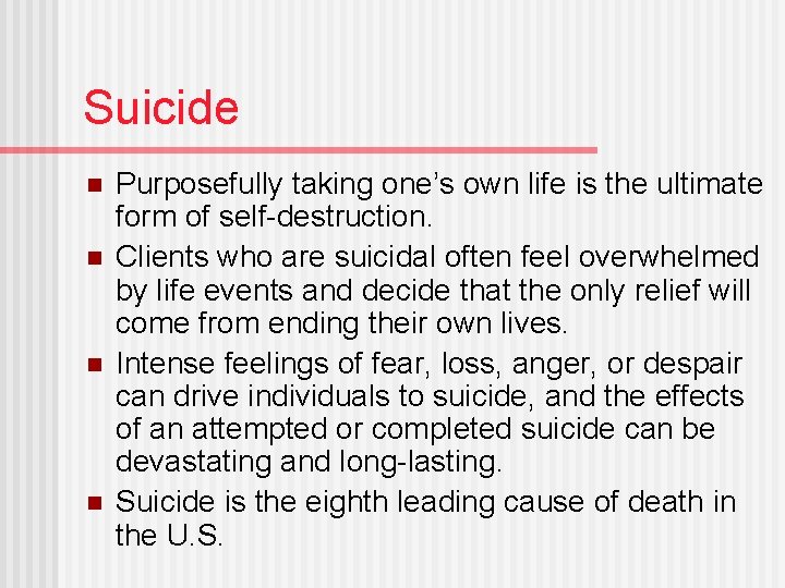 Suicide n n Purposefully taking one’s own life is the ultimate form of self-destruction.