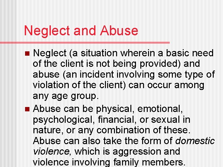 Neglect and Abuse Neglect (a situation wherein a basic need of the client is
