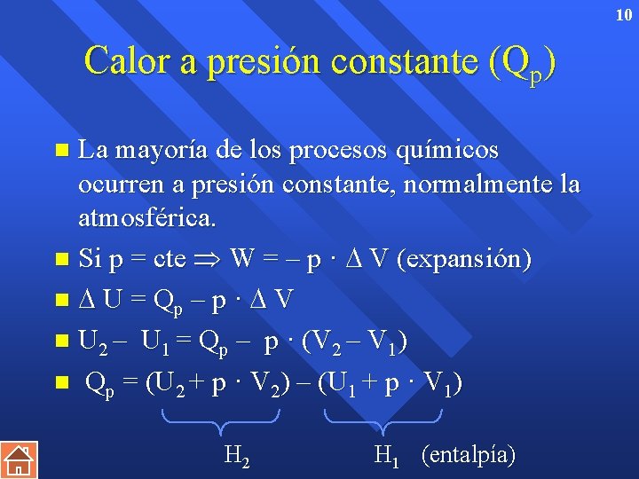 10 Calor a presión constante (Qp) La mayoría de los procesos químicos ocurren a