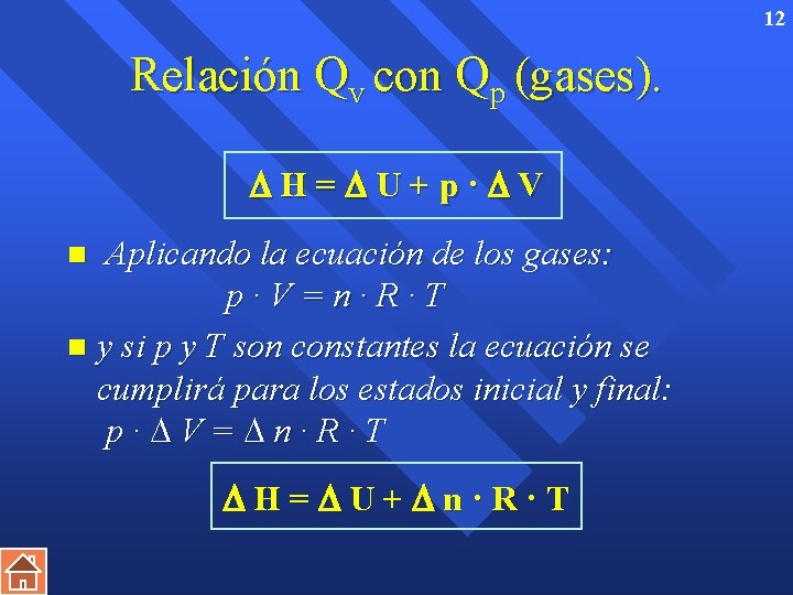 12 Relación Qv con Qp (gases). H= U+p· V Aplicando la ecuación de los