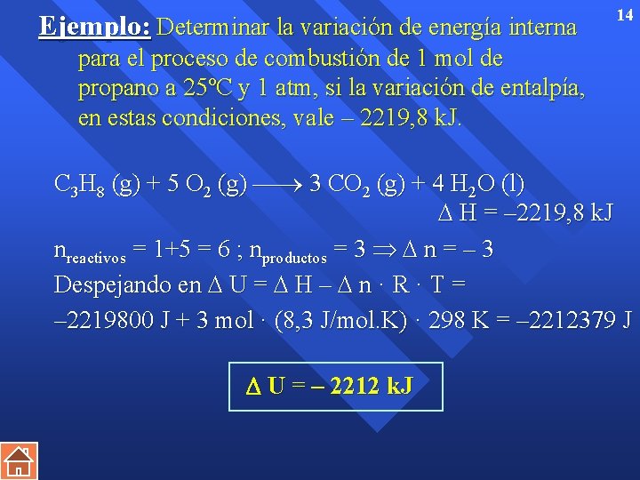 Ejemplo: Determinar la variación de energía interna 14 para el proceso de combustión de