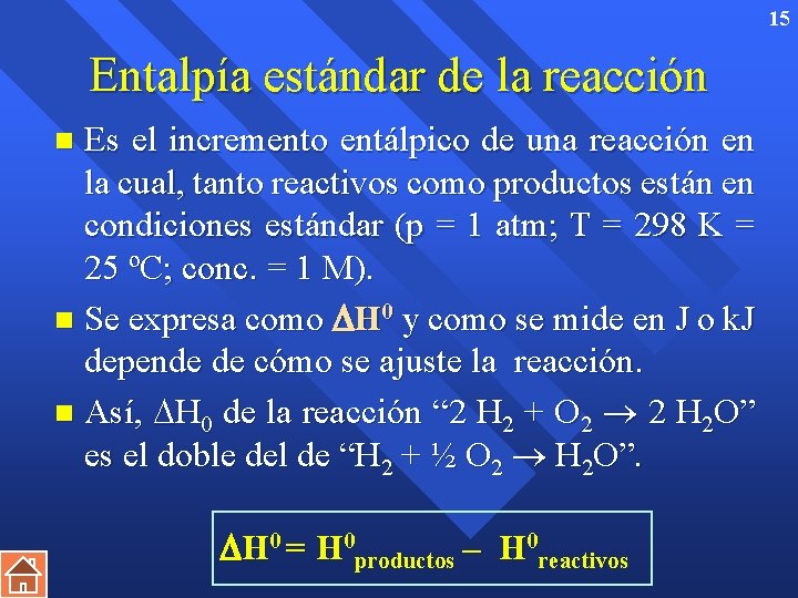 15 Entalpía estándar de la reacción Es el incremento entálpico de una reacción en