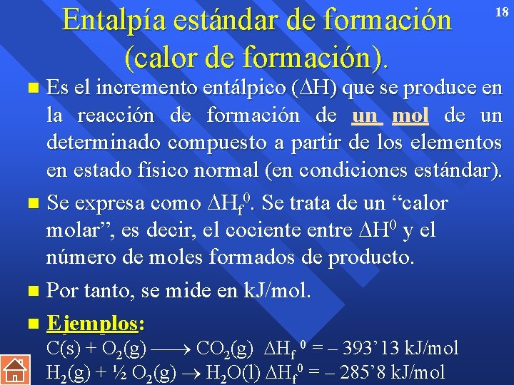 Entalpía estándar de formación (calor de formación). 18 Es el incremento entálpico ( H)