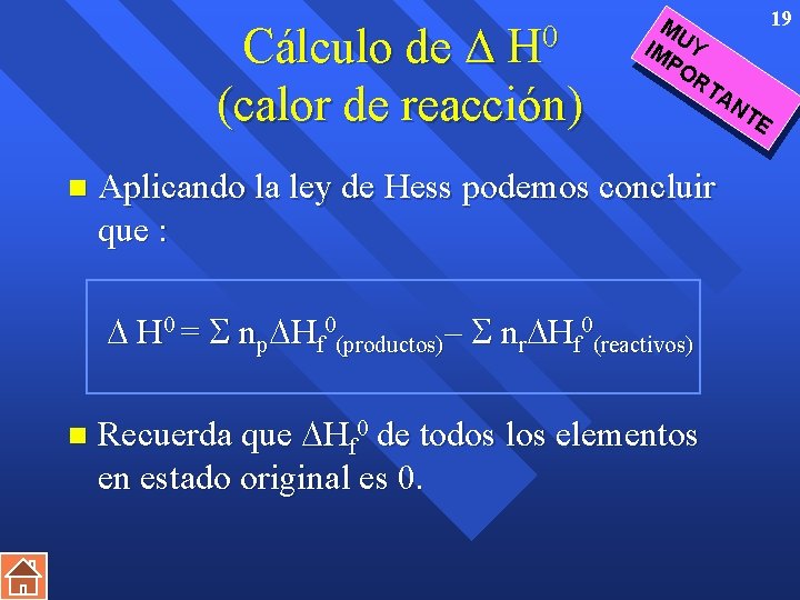 Cálculo de H 0 (calor de reacción) n Aplicando la ley de Hess podemos