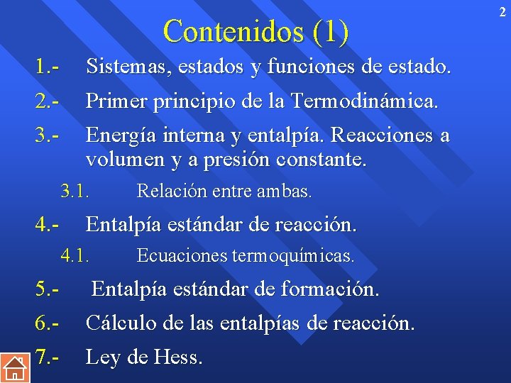 Contenidos (1) 1. 2. - Sistemas, estados y funciones de estado. Primer principio de