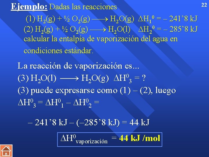 Ejemplo: Dadas las reacciones (1) H 2(g) + ½ O 2(g) H 2 O(g)