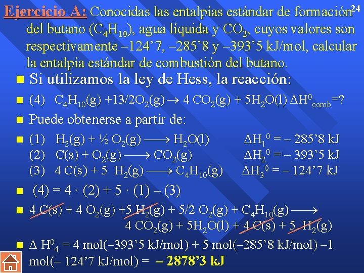 Ejercicio A: Conocidas las entalpías estándar de formación 24 del butano (C 4 H