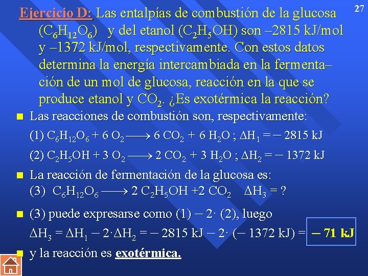 Ejercicio D: Las entalpías de combustión de la glucosa (C 6 H 12 O
