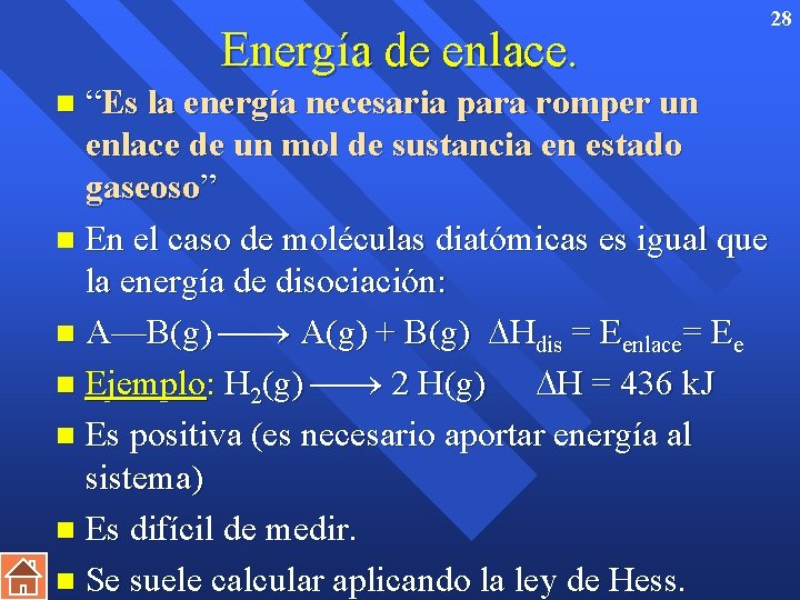 Energía de enlace. “Es la energía necesaria para romper un enlace de un mol