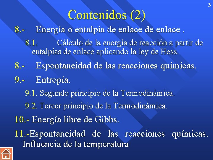 Contenidos (2) 8. - 3 Energía o entalpía de enlace. 8. 1. Cálculo de