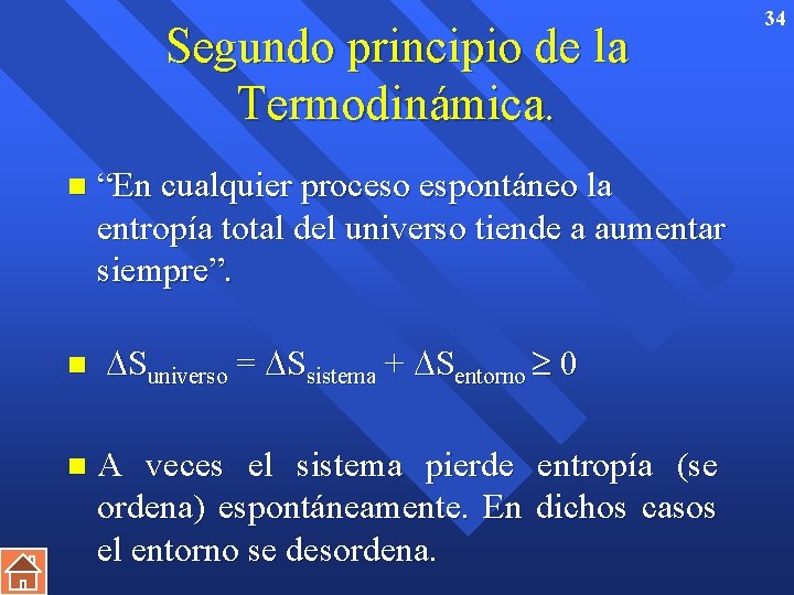 Segundo principio de la Termodinámica. n n n “En cualquier proceso espontáneo la entropía