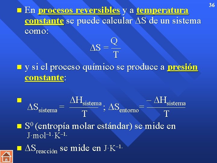 En procesos reversibles y a temperatura constante se puede calcular S de un sistema