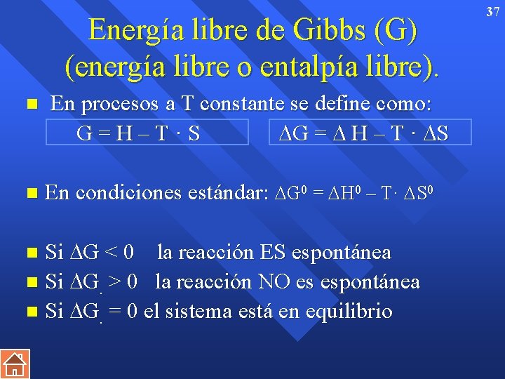 Energía libre de Gibbs (G) (energía libre o entalpía libre). n n En procesos