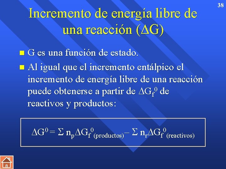 Incremento de energía libre de una reacción ( G) G es una función de