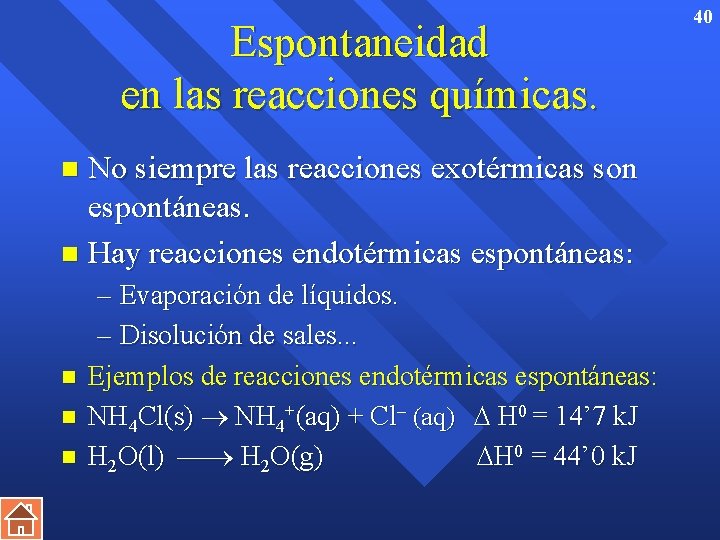 Espontaneidad en las reacciones químicas. No siempre las reacciones exotérmicas son espontáneas. n Hay