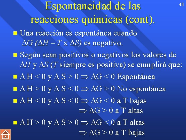 Espontaneidad de las reacciones químicas (cont). 41 Una reacción es espontánea cuando G (