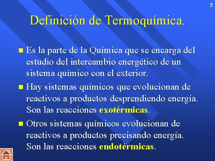 5 Definición de Termoquímica. Es la parte de la Química que se encarga del