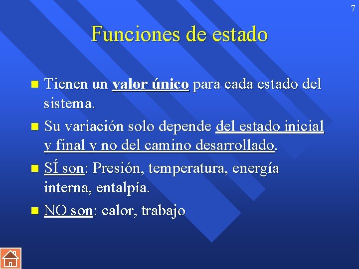 7 Funciones de estado Tienen un valor único para cada estado del sistema. n