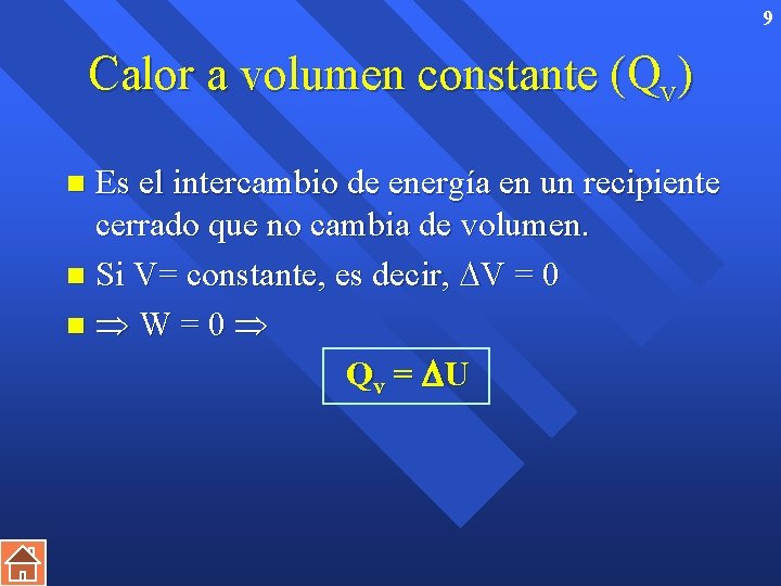 9 Calor a volumen constante (Qv) Es el intercambio de energía en un recipiente