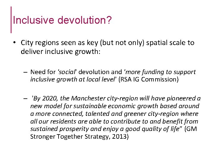 Inclusive devolution? • City regions seen as key (but not only) spatial scale to Inclusive devolution? • City regions seen as key (but not only) spatial scale to
