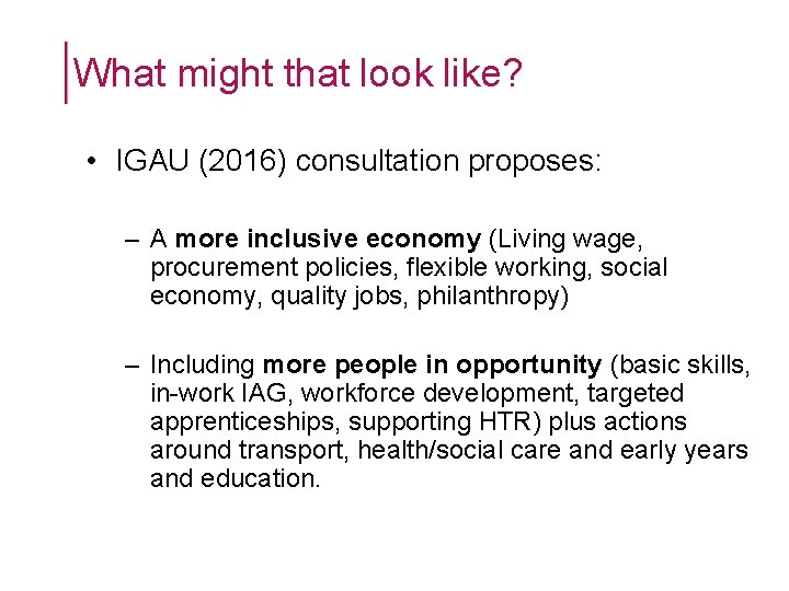What might that look like? • IGAU (2016) consultation proposes: – A more inclusive What might that look like? • IGAU (2016) consultation proposes: – A more inclusive